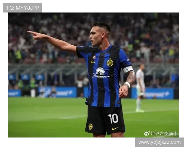 劳塔罗的崛起：从青年才俊到足球巨星的华丽转身与未来展望